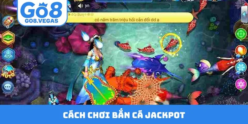 cách chơi bắn cá Jackpot