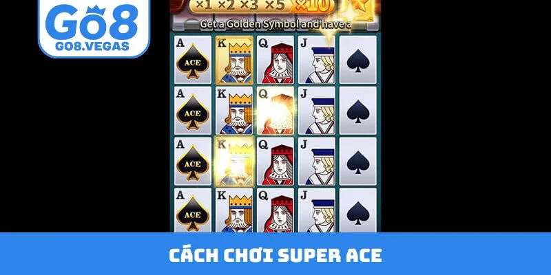 Cách chơi Super Ace